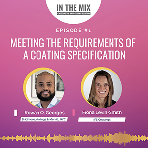 Episode 1: IFS Coatings/Skidmore, Owings & Merrill – Meeting the Requirements of a Coating Specification